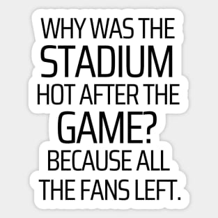 Why Was The Stadium Hot After The Game Sticker